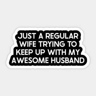 Sorry, I Can't Hear You Over the Sound of My Awesome Husband Sticker